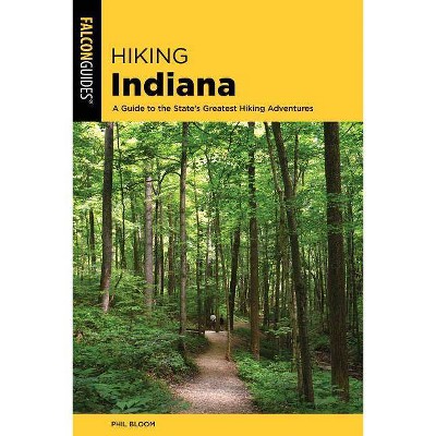 Hiking Indiana - (State Hiking Guides) 3rd Edition by  Phil Bloom (Paperback)