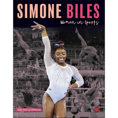 Simone Biles - (Women in Sports) by  Mary Hertz Scarbrough (Paperback)