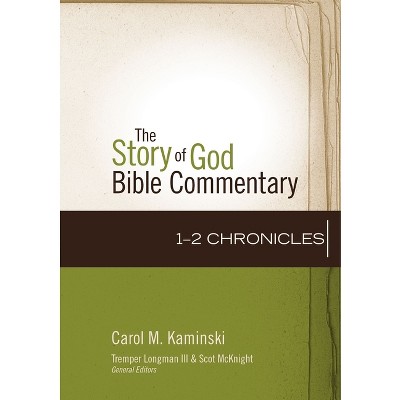 1-2 Chronicles - (Story of God Bible Commentary) by  Carol M Kaminski (Hardcover)