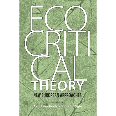 Ecocritical Theory - (Under the Sign of Nature) by  Axel Goodbody & Kate Rigby (Paperback)