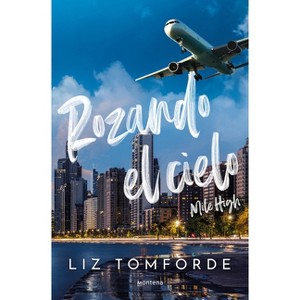 Rozando El Cielo: En El Hockey Y El Amor, Todo Vale / Mile High - (La Ciudad de los Vientos) by  Liz Tomforde (Paperback) - 1 of 1