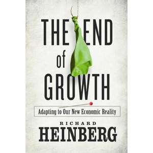 The End of Growth - by  Richard Heinberg (Paperback) - 1 of 1