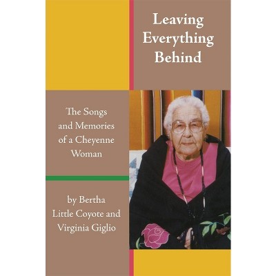 Leaving Everything Behind - by  Bertha Little Coyote & Virginia Giglio (Paperback)