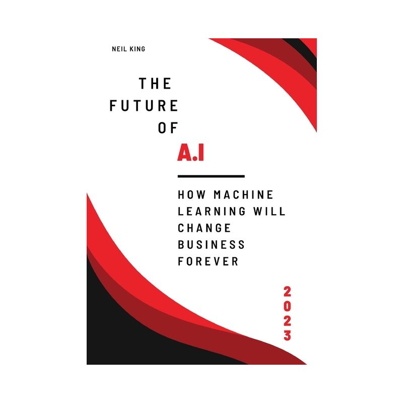 The Future of AI - by  Neil King King (Paperback), 1 of 2