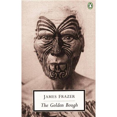 The Golden Bough - (Classic, 20th-Century, Penguin) Abridged by  James Frazer (Paperback)