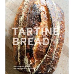Tartine Bread (Artisan Bread Cookbook, Best Bread Recipes, Sourdough Book) - by  Chad Robertson (Hardcover)