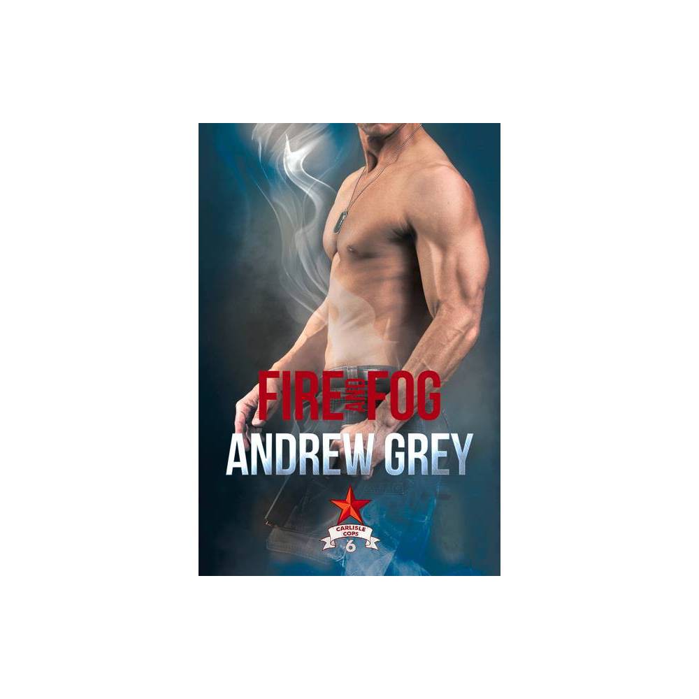 ISBN 9781641082013 product image for Fire and Fog - (Carlisle Cops) by Andrew Grey (Paperback) | upcitemdb.com