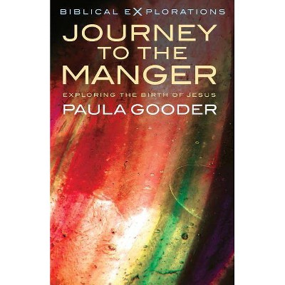 Journey to the Manger - (Biblical Explorations) by  Paula Gooder (Paperback)