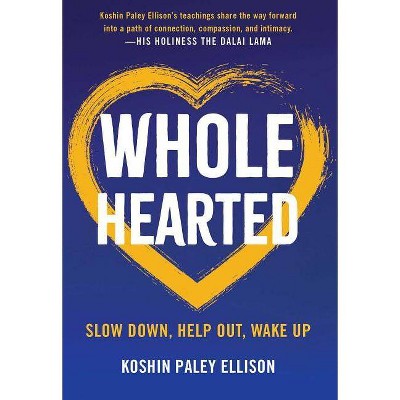 Wholehearted - by  Koshin Paley Ellison (Paperback)