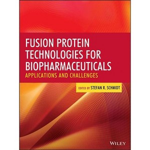 Fusion Protein Technologies for Biopharmaceuticals - by  Stefan R Schmidt (Hardcover) - 1 of 1