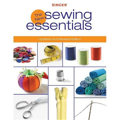 The New Sewing Essentials - (Singer) by  Editors of Creative Publishing International (Paperback)