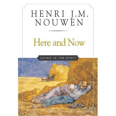 Here and Now - 10th Edition by  Henri J M Nouwen (Paperback)