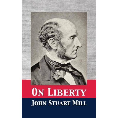 On Liberty - by  John Stuart Mill (Hardcover)