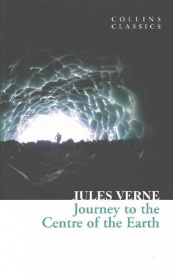 Journey to the Centre of the Earth - (Collins Classics) by  Jules Verne (Paperback)