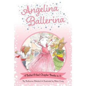 Angelina Ballerina 4 Ballet-Filled Chapter Books in 1! - by Katharine Holabird - 1 of 1