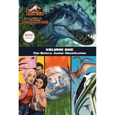 Camp Cretaceous, Volume One: The Deluxe Junior Novelization (Jurassic World: Camp Cretaceous) - by Steve Behling (Hardcover)