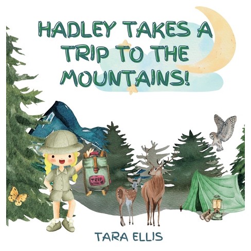 Hadley Takes a Trip to the Mountains - by  Tara Ellis (Hardcover) - image 1 of 1