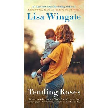 Tending Roses - by  Lisa Wingate (Paperback)