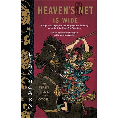 Heaven's Net Is Wide - (Tales of the Otori) by  Lian Hearn (Paperback)