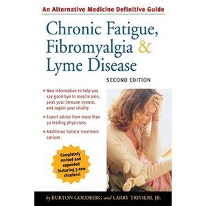 Chronic Fatigue, Fibromyalgia, & Lyme Disease - (Alternative Medicine Guides) 2nd Edition by  Burton Goldberg & Larry Trivieri (Paperback) - 1 of 1