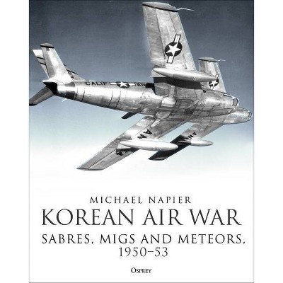 Korean Air War - by  Michael Napier (Hardcover)