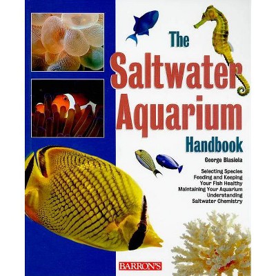 The Saltwater Aquarium Handbook - (B.E.S. Pet Handbooks) 3rd Edition by  George Blasiola (Paperback)