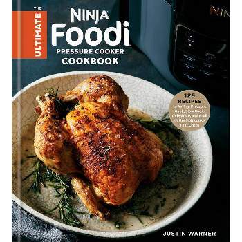 The Ultimate Ninja Foodi Pressure Cooker Cookbook - by Justin Warner (Hardcover)