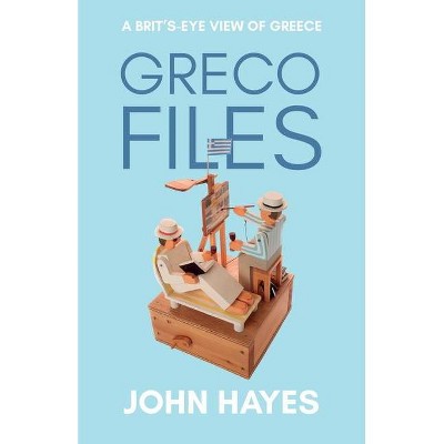 Greco Files - by  John Hayes (Paperback)