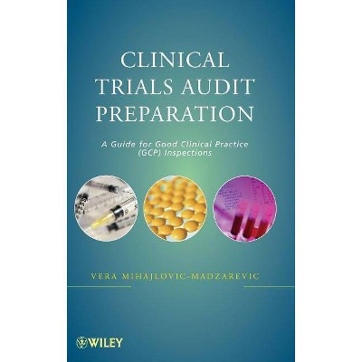 Clinical Trials Audit Preparation - by  Vera Mihajlovic-Madzarevic (Hardcover)