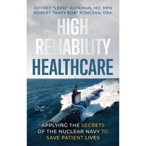 High Reliability Healthcare - by  Robert Navy Bob Roncska Dba & Jeffrey Kuhlman (Hardcover) - 1 of 1