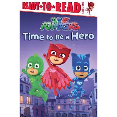 Time to Be a Hero - (Pj Masks) (Hardcover)