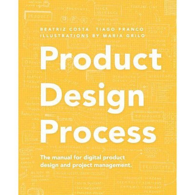  Product Design Process - by  Tiago Franco & Beatriz Costa (Paperback) 