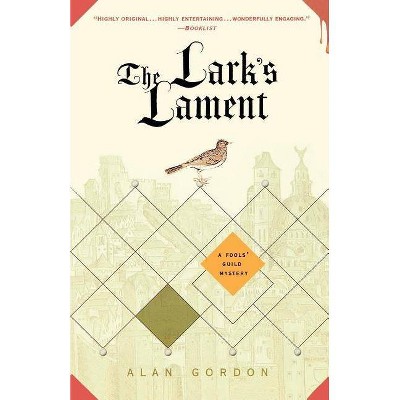 The Lark's Lament - (Fools' Guild Mysteries) by  Alan Gordon (Paperback)