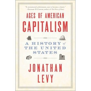 Ages of American Capitalism - by  Jonathan Levy (Paperback) - 1 of 1