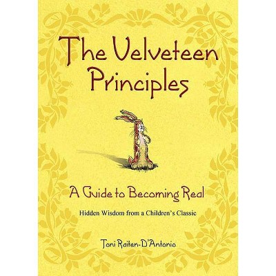 The Velveteen Principles - by  Toni Raiten-d'Antonio (Hardcover)