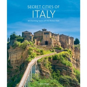 Secret Cities of Italy - by  Thomas Migge (Hardcover) - 1 of 1
