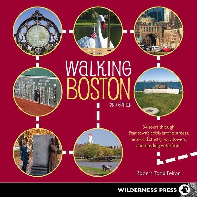 Walking Boston - 2nd Edition by  Robert Todd Felton (Paperback)