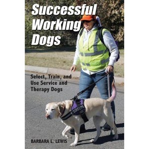 Successful Working Dogs - by  Barbara L Lewis (Paperback) - 1 of 1