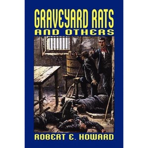 Graveyard Rats and Others - by  Robert E Howard (Paperback) - 1 of 1