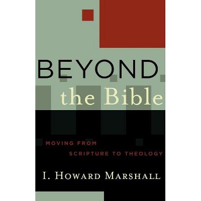 Beyond the Bible - (Acadia Studies in Bible and Theology) by  I Howard Marshall (Paperback)