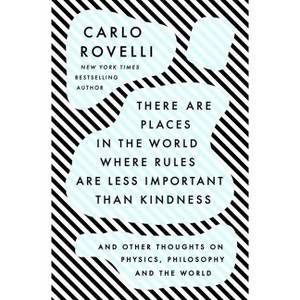 There Are Places in the World Where Rules Are Less Important Than Kindness - by Carlo Rovelli - 1 of 1