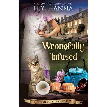 Wrongfully Infused - (Oxford Tearoom Mysteries) by  H y Hanna (Paperback)