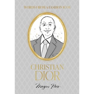 Words from a Fashion Icon: Christian Dior - by  Megan Hess (Hardcover) - 1 of 1