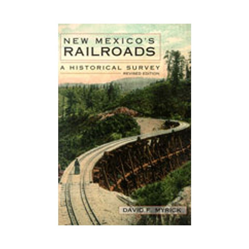 New Mexico's Railroads - by  David F Myrick (Paperback), 1 of 2
