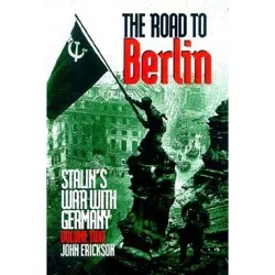 Stalin's War with Germany - (Road to Berlin) by  John Erickson (Paperback)