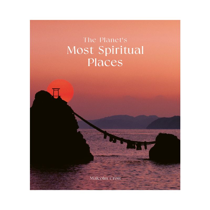 The Planet's Most Spiritual Places - by  Malcolm Croft (Hardcover), 1 of 2
