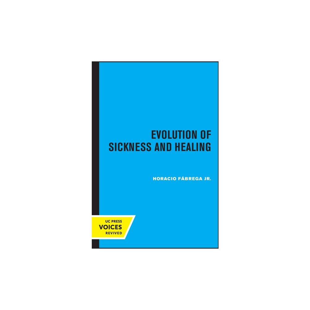 Evolution of Sickness and Healing - by Horacio Fbrega (Paperback)