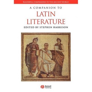 A Companion to Latin Literature - (Blackwell Companions to the Ancient World) Annotated by  Stephen Harrison (Paperback) - 1 of 1