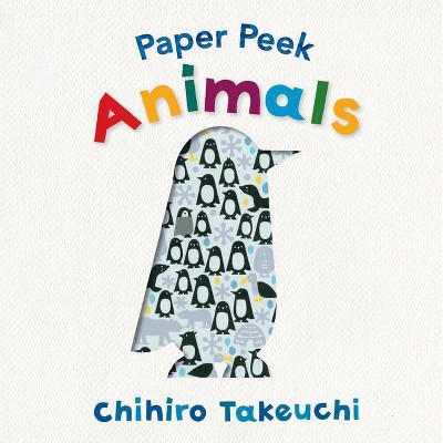 Paper Peek: Animals - by  Chihiro Takeuchi (Board Book)