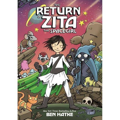 The Return of Zita the Spacegirl - by  Ben Hatke (Hardcover)